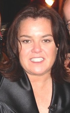 Rosie O'Donnell.